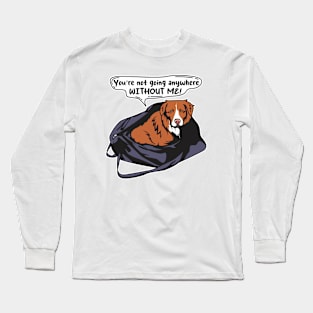 Funny Toller Nova Scotia Duck Tolling Retriever You're Not Going Anywhere Without me! Long Sleeve T-Shirt